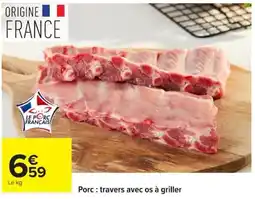 Carrefour Le Porc Français travers avec os à griller offre