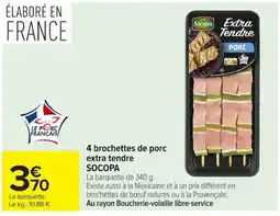 Carrefour SOCOPA 4 brochettes de porc extra tendre offre