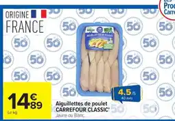Carrefour Carrefour Classic' Aiguillettes de poulet offre