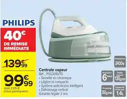Carrefour PHILIPS Centrale vapeur offre