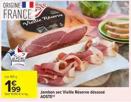 Carrefour Market AOSTE Jambon sec Vieille Réserve désossé offre