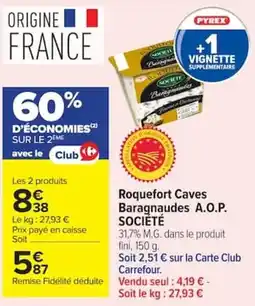 Carrefour Market PYREX Roquefort Caves Baragnaudes A.O.P. SOCIÉTÉ offre