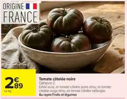 Carrefour Market Tomate côtelée noire offre