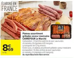 Carrefour Market CARREFOUR Le Marché Plateau assortiment grillades saveur mexicaine offre