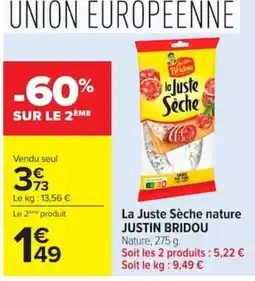 Carrefour Market JUSTIN BRIDOU La Juste Sèche offre