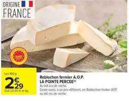 Carrefour Market Reblochon fermier A.O.P. LA POINTE PERCEE offre