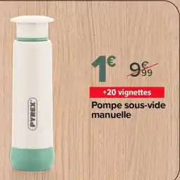 Carrefour Market Pyrex pompe sous-vide manuelle offre