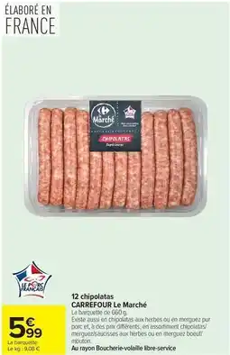 Carrefour Market Carrefour - 12 chipolatas le marché offre