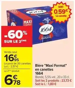 Carrefour Drive 1664 - bière maxi format en canettes offre