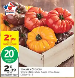 Intermarché Contact TOMATES DE FRANCE TOMATE CÔTELÉE offre