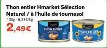 Hmarket Thon entier hmarket sélection naturel à l'huile de tournesol offre