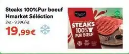 Hmarket Steaks 100%pur boeuf hmarket sélection offre