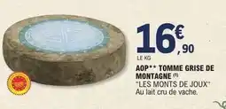 E.Leclerc Les monts de joux - aop tomme grise de montagne offre