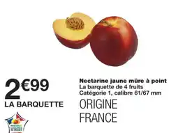 Monoprix LA BARQUETTE Nectarine jaune mûre à point offre