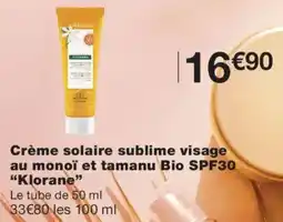 Monoprix Klorane Crème solaire sublime visage au monoï et tamanu Bio SPF30 offre