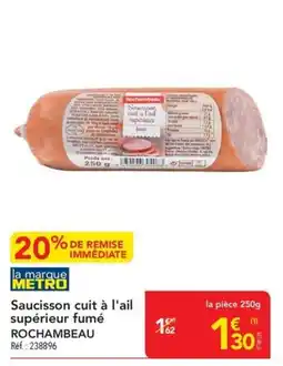 METRO ROCHAMBEAU Saucisson cuit à l'ail supérieur fumé offre