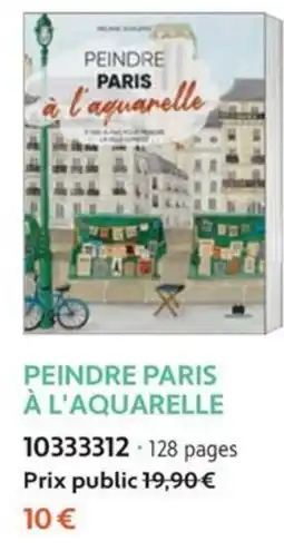 France Loisirs PEINDRE PARIS À L'AQUARELLE offre