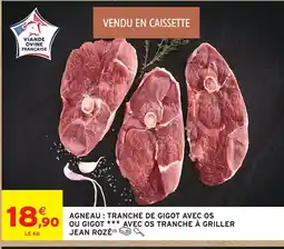 Intermarché Jean rozé agneau : tranche de gigot avec os ou gigot avec os tranche à griller offre