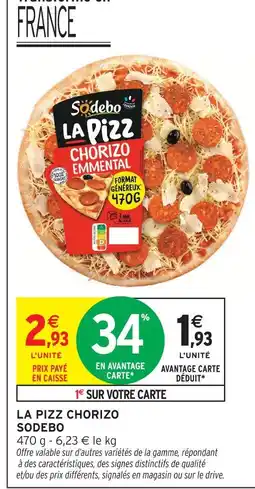 Intermarché Sodebo la pizz chorizo emmental offre