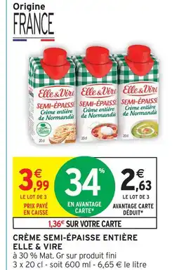 Intermarché Elle & vire crème semi-épaisse entière de normandie offre