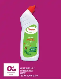 Netto Netto gel wc javel 3 en 1 pin & eucalyptus(b) offre