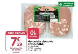 Promocash Promo - mortadelle pistachée offre