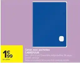 Carrefour Drive CARREFOUR Cahier avec pochettes offre