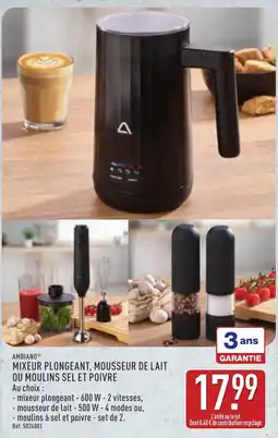 ALDI AMBIANO MIXEUR PLONGEANT MOUSSEUR DE LAIT OU MOULINS SEL ET POIVRE offre