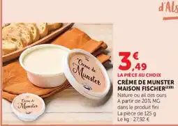 Super U Fischer Crème de Munster offre