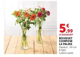 Super U LE BOUQUET BOUQUET COMPOSE LA PALMA offre