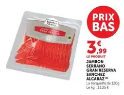 Hyper U SANCHEZ ALCARAZ JAMBON SERRANO GRAN RESERVA offre