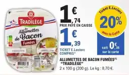 E.Leclerc Express TRADILÈGE Allumettes de Bacon Fumées offre