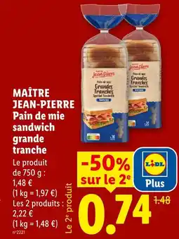 Lidl Maitre jean-pierre pain de mie sandwich grande tranche offre