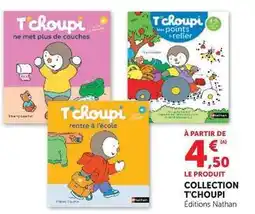 Hyper U Nathan - collection t'choupi offre
