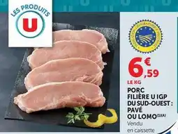 U Express U - porc filière u igp du sud-ouest: pavé ou lomo offre