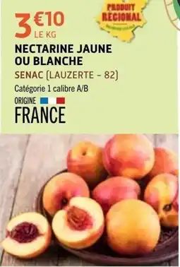 E.Leclerc SENAC NECTARINE JAUNE OU BLANCHE offre