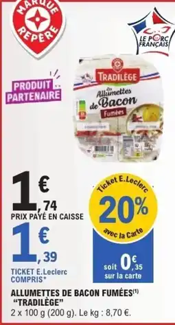E.Leclerc TRADILÈGE Allumettes de Bacon Fumées offre