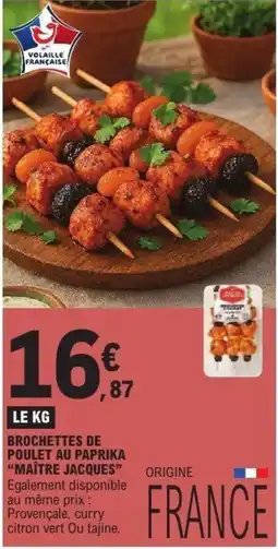 E.Leclerc Maître Jacques Brochettes de poulet au paprika offre