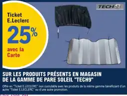 E.Leclerc L'Auto Sur les produits présents en magasin de la gamme de pare soleil tech9 offre