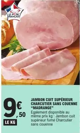 E.Leclerc MADRANGE Jambon cuit supérieur charcutier sans couenne offre