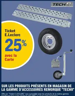 E.Leclerc L'Auto Sur les produits présents en magasin de la gamme d'accessoires remorque tech9 offre