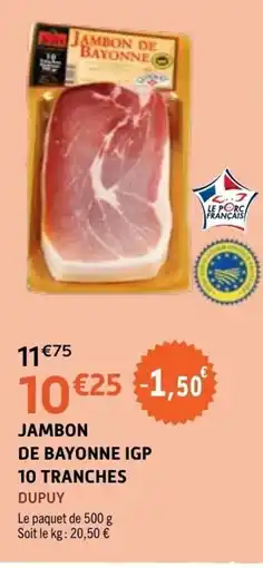 E.Leclerc DUPUY JAMBON DE BAYONNE IGP offre