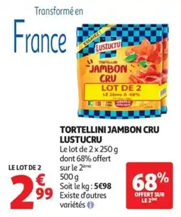Auchan LUSTUCRU TORTELLINI JAMBON CRU offre