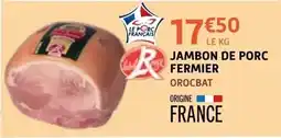 E.Leclerc Orocbat Jambon de porc fermier offre