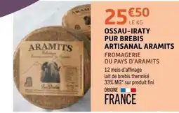 E.Leclerc Ossau-iraty pur brebis artisanal aramits fromagerie du pays d'aramits offre