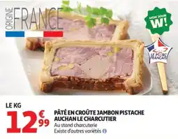 Auchan AUCHAN LE CHARCUTIER PÂTÉ EN CROÛTE JAMBON PISTACHE offre
