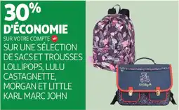 Auchan Sur une sélection de sacs et trousses lollipops, lulu castagnette, morgan et little karl marc john offre