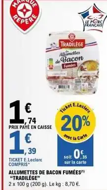 E.Leclerc E.leclerc - allumettes de bacon fumées tradilége offre