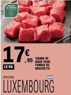 E.Leclerc Viande de boeuf pour fondue ou brochette offre