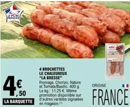 E.Leclerc La bresse - 4 brochettes le chaleureux la bresse offre